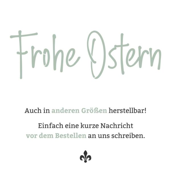 Zu sehen ist ein grüner Schriftzug von der Frohe Ostern Schablone. Darunter ist ein Hinweis, das man das Motiv auch in anderen Größen herstellen lassen kann.